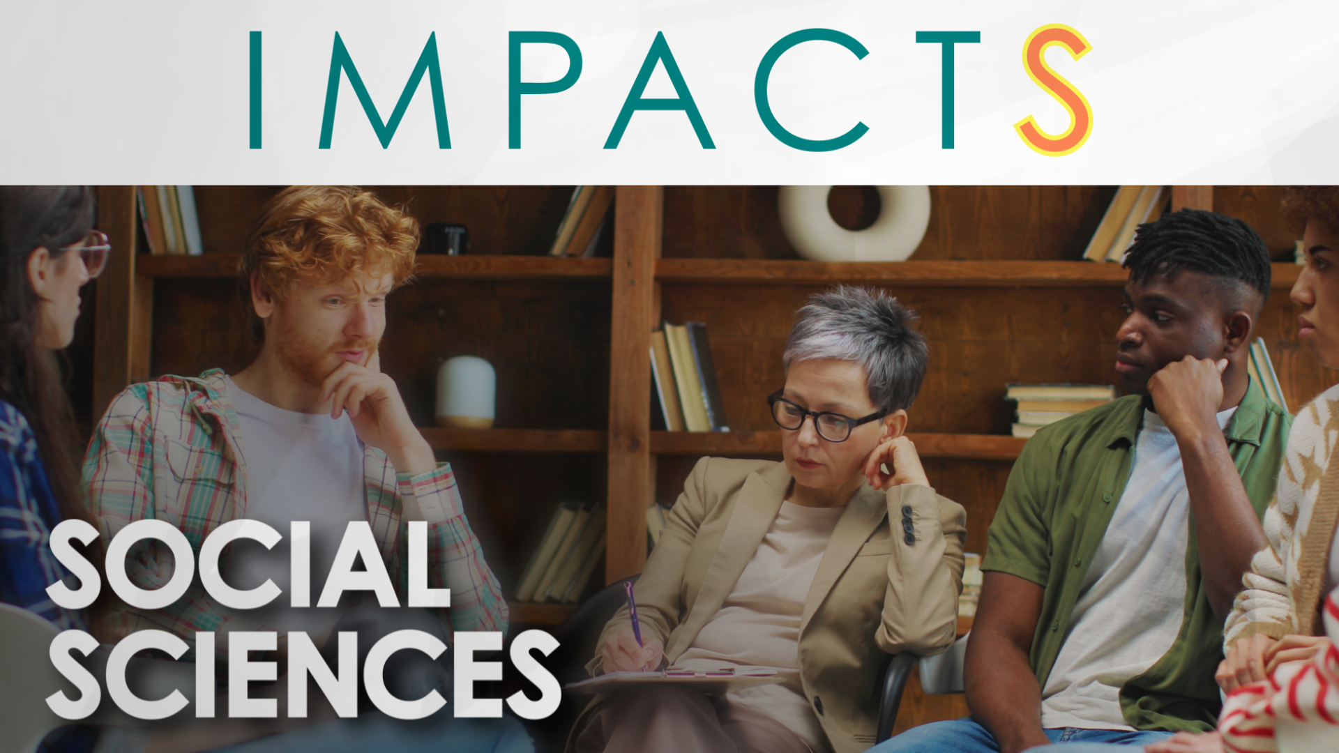 The word IMPACTS is displayed at the top. Below, a diverse group of individuals is seated in a thoughtful discussion in a library or study setting. The text overlay reads Social Sciences.